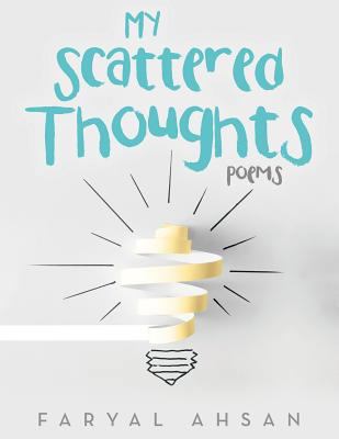My Scattered Thoughts: Poems 1480829706 Book Cover