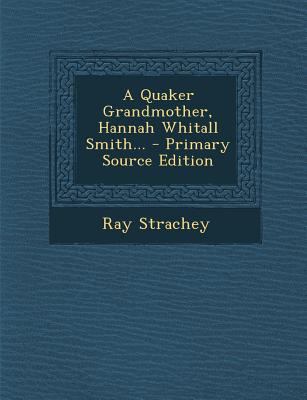 A Quaker Grandmother, Hannah Whitall Smith... -... 1293917249 Book Cover