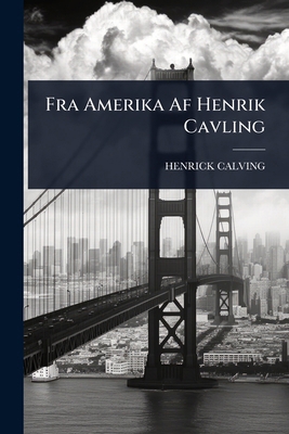 Fra Amerika Af Henrik Cavling [Danish] 1024427307 Book Cover