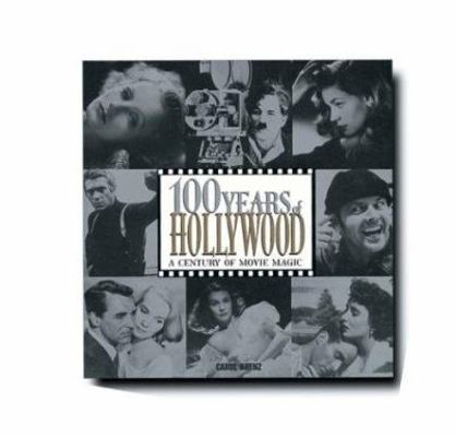 100 Years of Hollywood: A Century of Movie Magic 1567996450 Book Cover