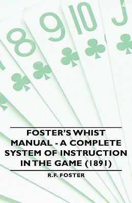 Foster's Whist Manual - A Complete System of In... 1443732834 Book Cover