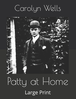 Patty at Home: Large Print B086CB14HY Book Cover