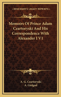 Memoirs Of Prince Adam Czartoryski And His Corr... 116339727X Book Cover