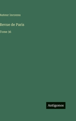 Revue de Paris: Tome 36 [French] 3563796386 Book Cover