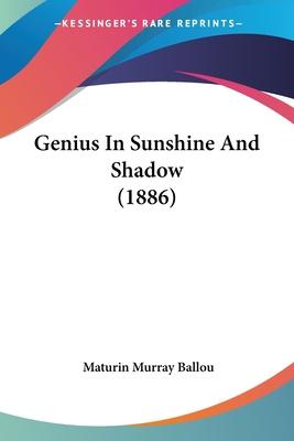 Genius In Sunshine And Shadow (1886) 1436857163 Book Cover