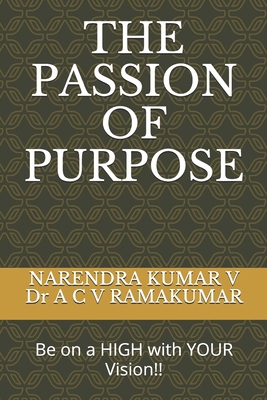 The Passion of Purpose: Be on a HIGH with YOUR ... B084QLD318 Book Cover