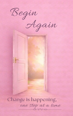 Begin Again Change is Happening, One Step at a ... B0H66RP9FP Book Cover