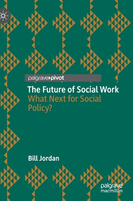 The Future of Social Work: What Next for Social... 3030763706 Book Cover