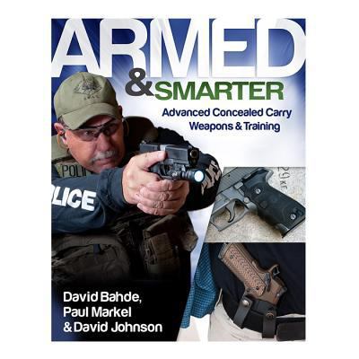Armed & Smarter: Advanced Concealed Carry Weapo... 0794842062 Book Cover