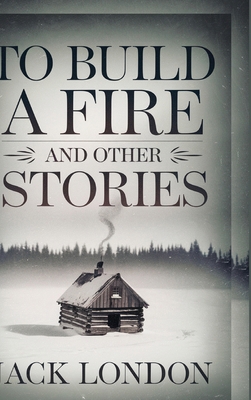To Build a Fire and Other Stories 9363116581 Book Cover