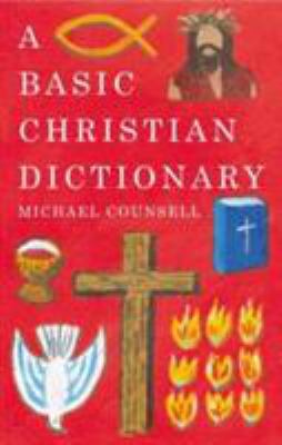 A Basic Christian Dictionary: An A-Z of Beliefs... 1853117765 Book Cover