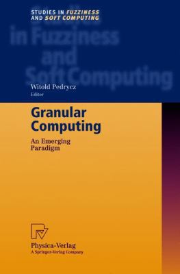 Granular Computing: An Emerging Paradigm 3790824879 Book Cover