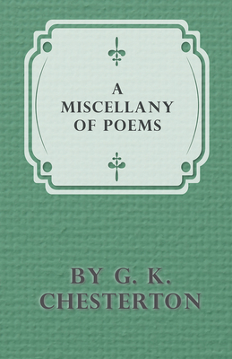 A Miscellany of Poems by G. K. Chesterton 1447468724 Book Cover