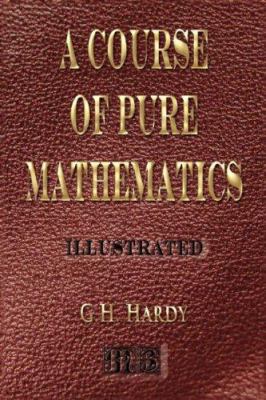 A Course Of Pure Mathematics - Illustrated 1933998466 Book Cover