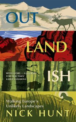 Outlandish: Walking Europe's Unlikely Landscapes 1529387396 Book Cover