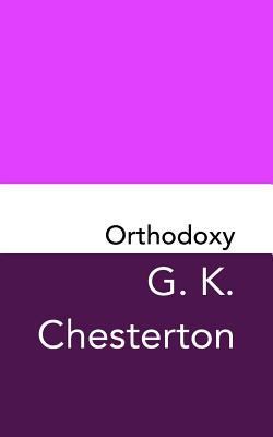 Orthodoxy: Original and Unabridged 1981226400 Book Cover