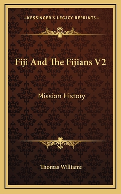 Fiji And The Fijians V2: Mission History 116344653X Book Cover