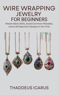 Wire Wrapping Jewelry for Beginners: Master Bas... B0FBLFCX8D Book Cover