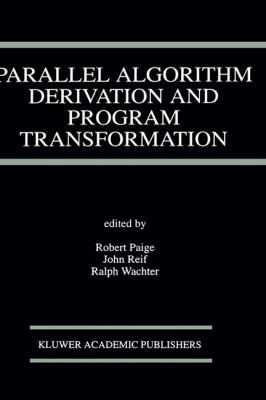 Parallel Algorithm Derivation and Program Trans... 0792393627 Book Cover