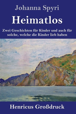 Heimatlos (Großdruck): Zwei Geschichten für Kin... [German] 3847845063 Book Cover