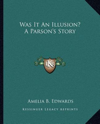 Was It An Illusion? A Parson's Story 1162716320 Book Cover