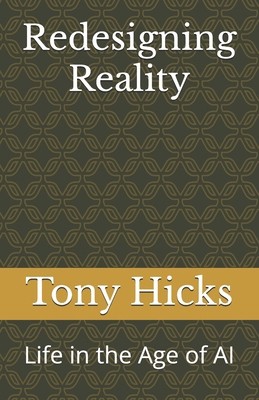 Redesigning Reality: Life in the Age of AI B0DRT82P78 Book Cover