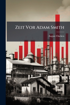 Zeit Vor Adam Smith [German] 1147250510 Book Cover