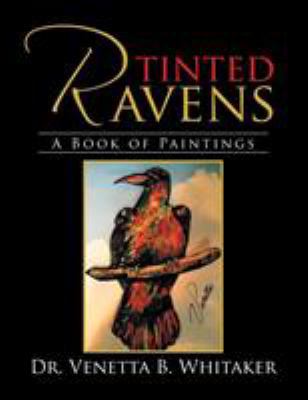 Tinted Ravens: A Book of Paintings 1524538639 Book Cover