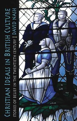 Christian Ideals in British Culture: Stories of... 0230572650 Book Cover