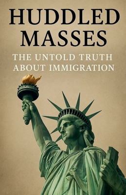 Huddled Masses: The Untold Truth About Immigration B0G4V9QDDP Book Cover