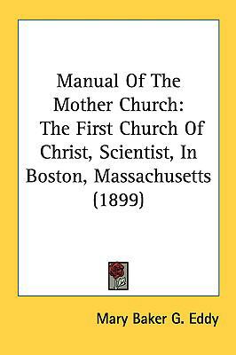 Manual of the Mother Church: The First Church o... 1161812113 Book Cover