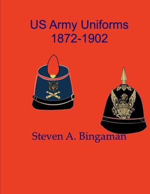 US Army Uniforms 1872-1902 B0DCFST9B7 Book Cover