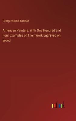 American Painters: With One Hundred and Four Ex... 3368629093 Book Cover