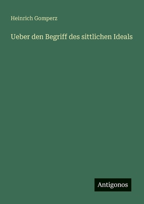 Ueber den Begriff des sittlichen Ideals [German] 3563160597 Book Cover