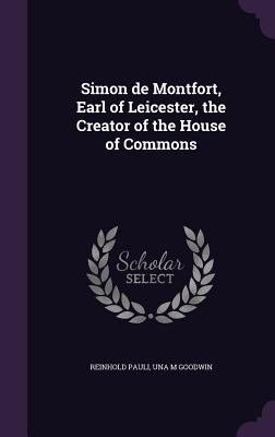 Simon de Montfort, Earl of Leicester, the Creat... 134738460X Book Cover