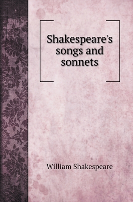 Shakespeare's songs and sonnets 5519706743 Book Cover