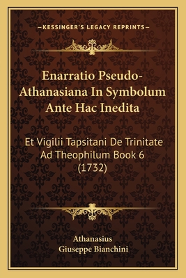 Enarratio Pseudo-Athanasiana In Symbolum Ante H... [Latin] 116602301X Book Cover