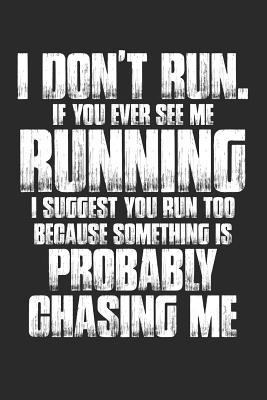 I Don't Run. If Your Ever See Me Running I Sugg... 109049324X Book Cover