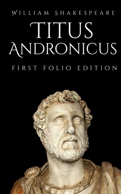 Titus Andronicus: First Folio Edition B085DSR4PZ Book Cover