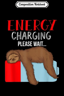 Composition Notebook: Funny Lazy Energy Recharging Sloth Monday Workaholic  Journal/Notebook Blank Lined Ruled 6x9 100 Pages
