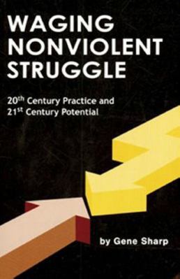Waging Nonviolent Struggle: 20th Century Practi... 0875581617 Book Cover