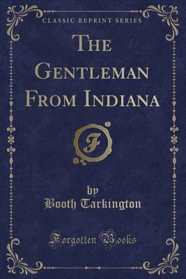 The Gentleman from Indiana (Classic Reprint) 144007058X Book Cover