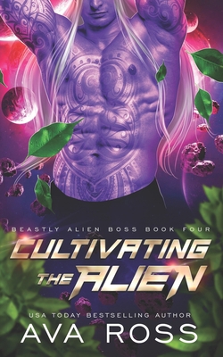 Cultivating the Alien: A fated mate alien romance B0BHNCZ8YQ Book Cover