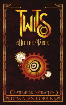 Twits Hit the Target: A Steampunk Distraction B0DMS565Z9 Book Cover
