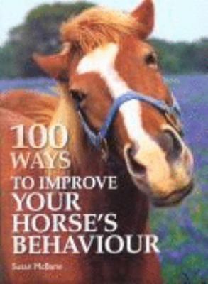 100 Ways to Improve Your Horse's Behaviour 0715327917 Book Cover