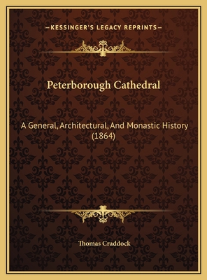 Peterborough Cathedral: A General, Architectura... 1169745024 Book Cover