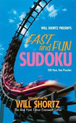 Will Shortz Presents Fast and Fun Sudoku: 150 F... 0312946945 Book Cover