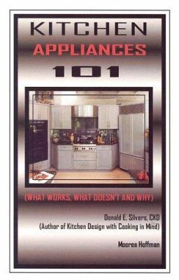 Kitchen Appliances 101: What Works, What Doesn'... 0932767109 Book Cover