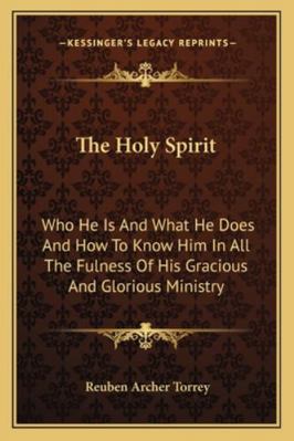 The Holy Spirit: Who He Is And What He Does And... 1163190845 Book Cover