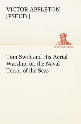 Tom Swift and His Aerial Warship, or, the Naval... 3849169510 Book Cover
